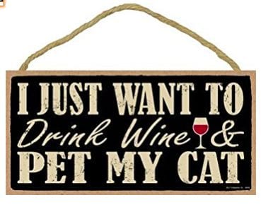 'I Just Want to Drink Wine & Pet My Cat' sign